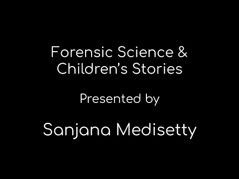 Forensic Science & Children's Stories by Sanjana Medisetty