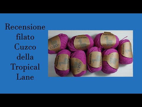 Recensione filato Cuzco della Tropical lane