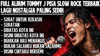Download lagu Full Album Tommy J Pisa Slow Rock Terbaik | Lagu Nostalgia Paling Sedih 2026  mp3