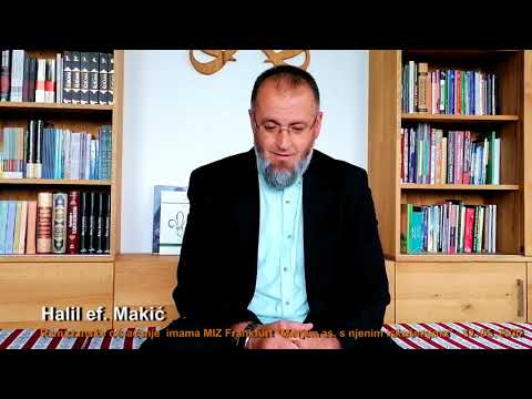 Halil ef. Makić: "Merjem a.s., s njenim iskušenjem" 12. 05. 2020