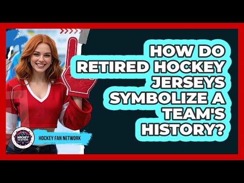 How Do Retired Hockey Jerseys Symbolize A Team's History? - Hockey Fan Network