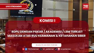 KOMISI I DPR RI RDPU TERKAIT MASUKAN ATAS RUU KEAMANAN DAN KETAHANAN SIBER (KKS)