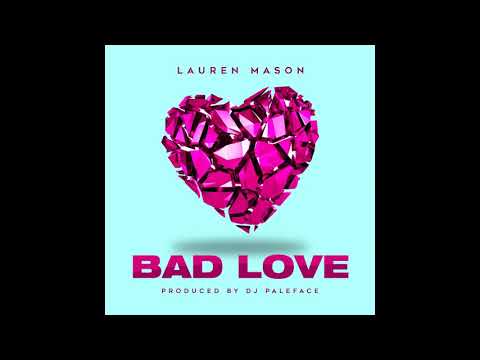 Lauren Mason - Bad Love (Produced By Dj Paleface)