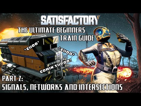 Satisfactory - The Ultimate Beginners Train Guide: Part 2 - Signals, Networks and Intersections