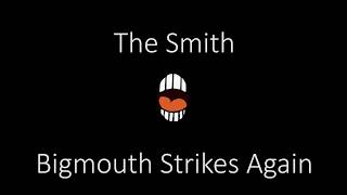 The Smith   Bigmouth Strikes Again   Lyrics
