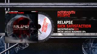 Relapse - Sick Satisfaction (Motormouth Recordz / MOUTHDATA033)