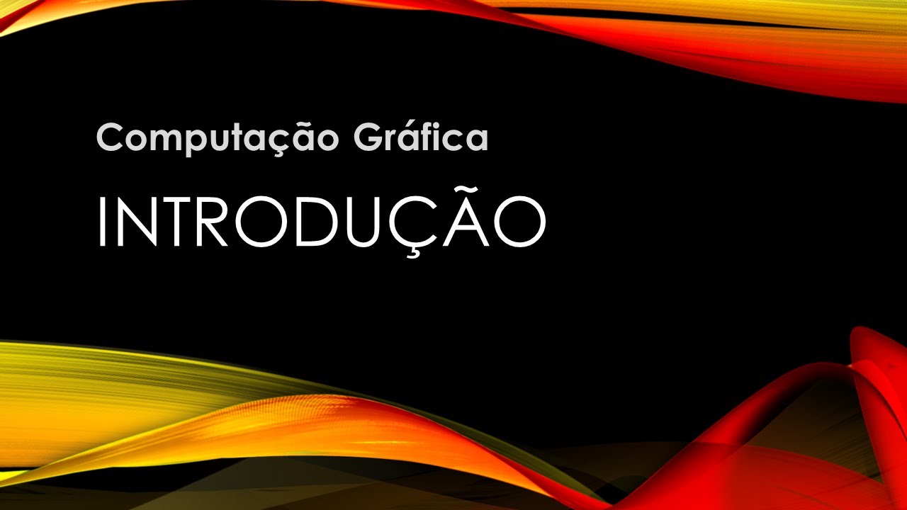 Aula 00 - Introdução | Origem, Influências, História e Aplicações | Computação Gráfica