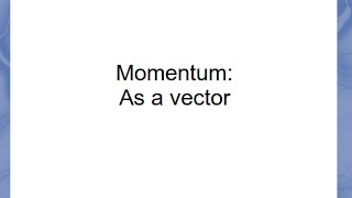 Momentum as a Vector