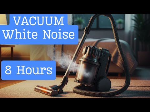 8 Hours Vacuum Cleaner White Noise for Sleep 😴 Vacuum Cleaner Sound (No Ads Inside)