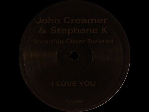 John Creamer & Stephane K. ‎– I Love You (Original Mix)