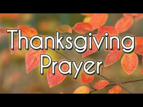 Thanksgiving Prayer - A Prayer for Thanksgiving - Thank You Lord - Happy Thanksgiving