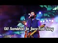 Dil Sambhal Ja Jara Full Song Arjit singh