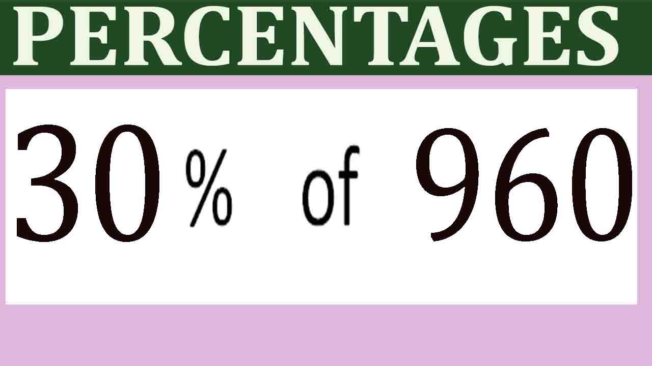 Percentages     30      Percentage(%)    of   960