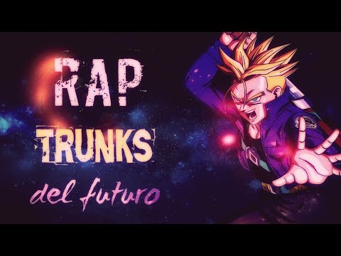 RAP De TRUNKS DEL FUTURO [|Dragon Ball|] AKINNO 2019