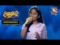Aryananda ने Deliver की उसकी Best Performance Till Date Superstar Singer Season 2