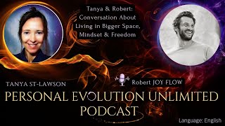Tanya & Robert Joy: About Living in Bigger Spaces, Mindsets, Freedom & Living Abroad