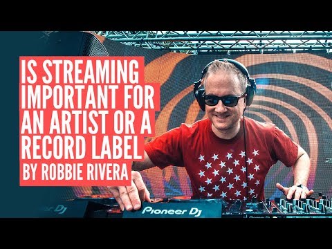 Is STREAMING Important for an Artist or a Record label with Robbie Rivera