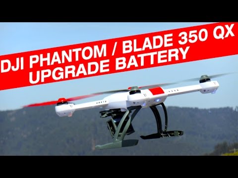 DJI Phantom and Blade 350QX Upgrade battery