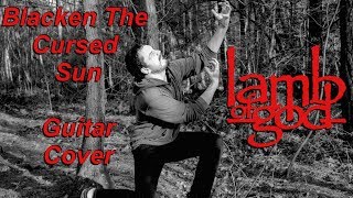 Blacken The Cursed Sun - Lamb of God - Guitar Cover [HQ]