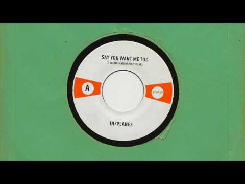 in/PLANES - Say You Want Me Too (Studio Version)