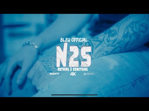 Bleu Official - Nothing To Something (official music video)