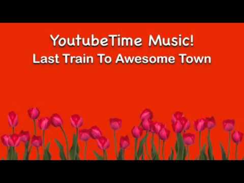 YouTube Music | Last train to awesome town | Parry Gripp