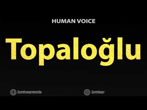 How To Pronounce Topaloglu
