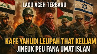Download lagu LAGU ACEH TERBARU KAFE ISRAEL LEUPAH THAT KEUJAM mp3