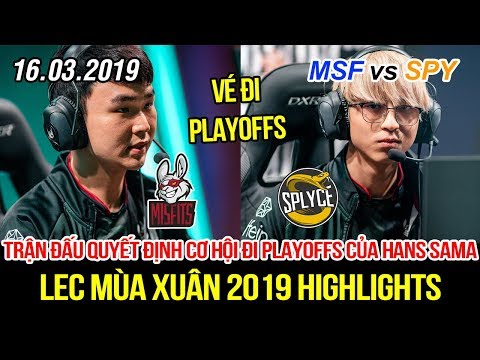 [LEC 2019] MSF vs SPY Highlights | GoriilA chơi Fiddlestick, Hans Sama cơ hội cuối đi Playoffs