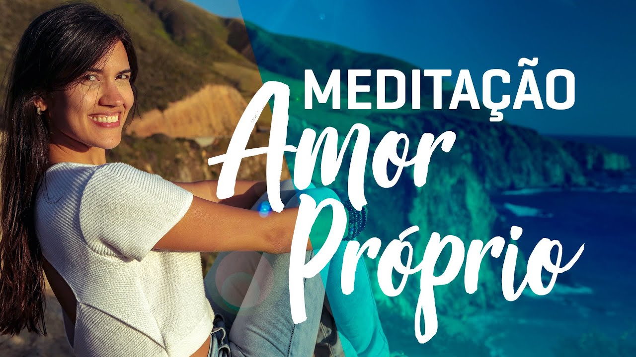 Meditação AMOR PRÓPRIO e AUTOESTIMA