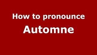 How to pronounce Automne