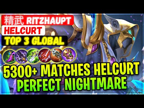 5300+ Matches Helcurt, Scorpio Perfect Nightmare [ Top 3 Global Helcurt ] 精武 Ritzhaupt - MLBB