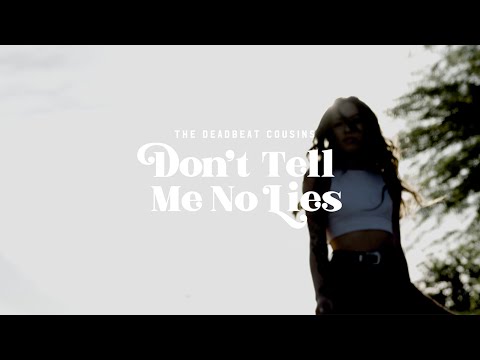 The Deadbeat Cousins - Don't Tell Me No Lies [Official Video]