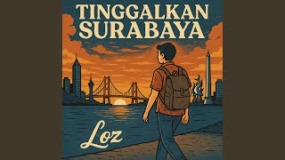Download lagu Tinggalkan Surabaya mp3 Download lagu Tinggalkan Surabaya mp3