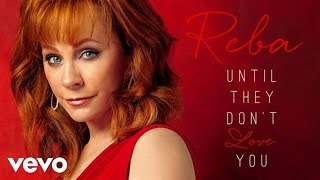 Reba McEntire - Until They Don't Love You