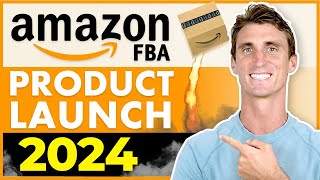 How to Launch An Amazon FBA Product 2024
