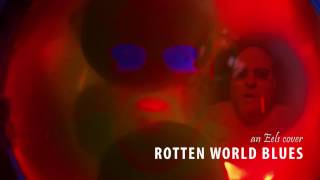 Rotten World Blues (an Eels cover)
