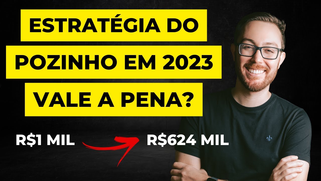 ESTRATÉGIA DO POZINHO EM 2023: COMO FUNCIONA, REVISÃO DA ESTRATÉGIA E SE VALE A PENA