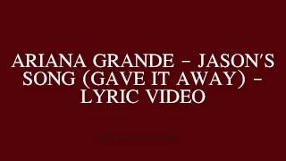 Ariana Grande - Jason's Song (Gave It Away) - Lyric Video