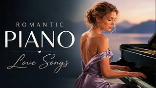 Beautiful Piano Melody Will Touch Your Soul Forever - Best Relaxing Piano Instrumental Love Songs