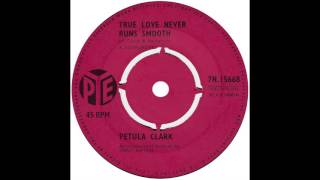 Petula Clark – “True Love Never Runs Smooth” (UK Pye) 1964