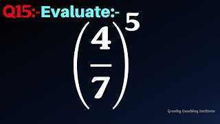 Q15 | Evaluate (4/7)^5 | Simplify 4/7 whole to the power 5 | Evaluate 4 by 7 whole to the power 5