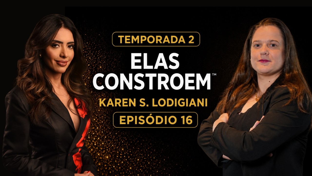 Karen Scarpelli Lodigiani | Investimentos, Patrimônio e Mercado Imobiliário | Elas Constroem