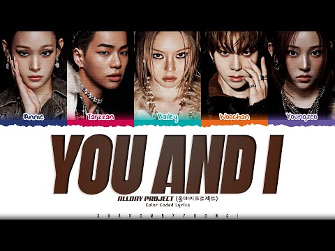 ALLDAY PROJECT 'YOU AND I' Lyrics (올데이프로젝트 YOU AND I 가사) [Color Coded Han_Rom_Eng]