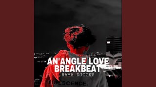 Download lagu An’Angle Love Breakbeat mp3