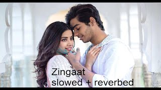 Zingaat - Dhadak (slowed + reverbed) | Ajay Gogavale &amp; Atul Gogavale