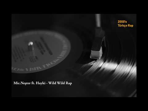 Mic  Neşter Feat Hayki Wild Wild Rap