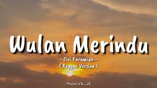 Download lagu Wulan Merindu - Cici Faramida || (Lirik Lagu) Reggae Version🎶🎶🎶 mp3