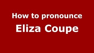 How to pronounce Eliza Coupe