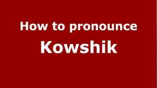 How to pronounce Kowshik